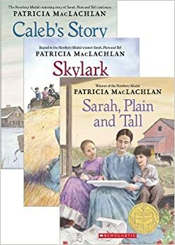 Sarah Plain and Tall Trilogy Pack: Sarah, Plain and Tall / Caleb's Story / Skylark by Patricia MacLachlan