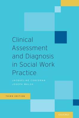 Clinical Assessment and Diagnosis in Social Work Practice by Joseph Walsh, Jacqueline Corcoran