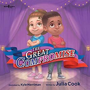 The Great Compromise by Kyle Merriman, Julia Cook
