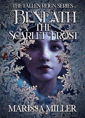 Beneath The Scarlet Frost  by Marissa Miller