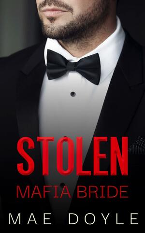 Stolen Mafia Bride by Mae Doyle, Mae Doyle