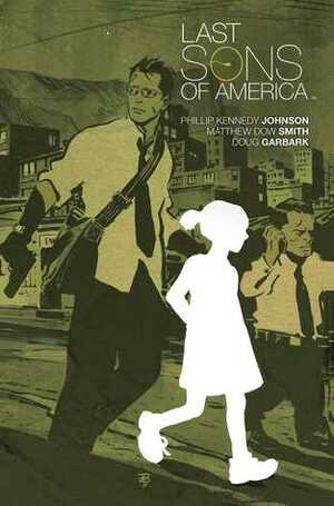 Last Sons of America by Matthew Dow Smith, Doug Garbark, Phillip Kennedy Johnson