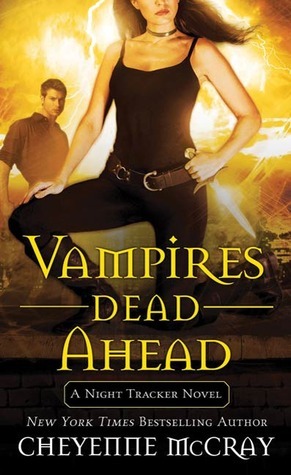 Vampires Dead Ahead: A Night Tracker Novel by Cheyenne McCray