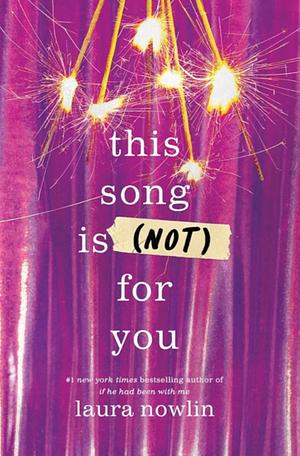 This Song Is (Not) For You by Laura Nowlin