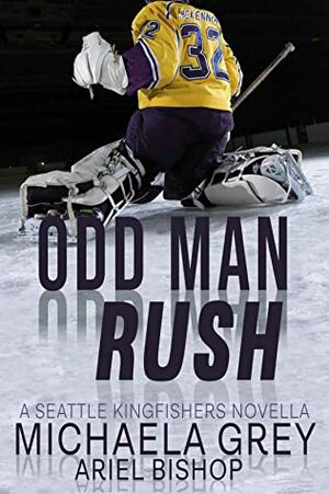 Odd Man Rush: A Seattle Kingfishers Novella by Ariel Bishop, Michaela Grey