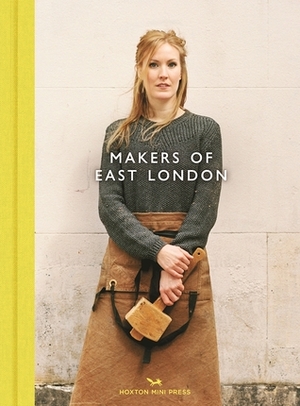 Makers of East London by Katie Treggiden, Charlotte Schreiber