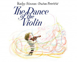 The Dance of the Violin by Kathy Stinson