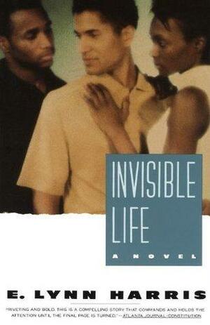 Invisible Life: A Novel by E. Lynn Harris, E. Lynn Harris