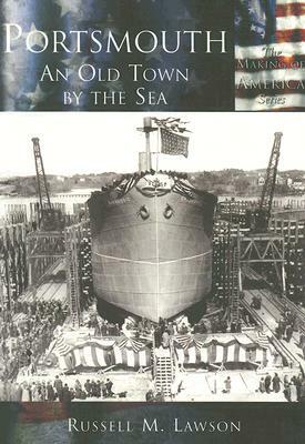 Portsmouth:: An Old Town by the Sea by Russell M. Lawson