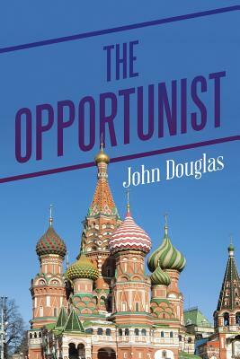 The Opportunist by John Douglas