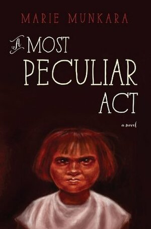 A Most Peculiar Act by Marie Munkara