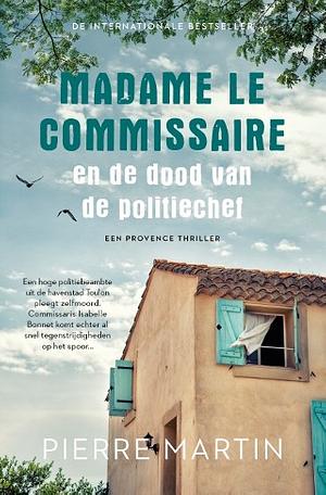 Madame le Commissaire en de dood van de politiechef by Pierre Martin