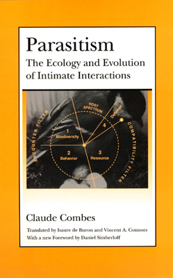 Parasitism: The Ecology and Evolution of Intimate Interactions by Claude Combes