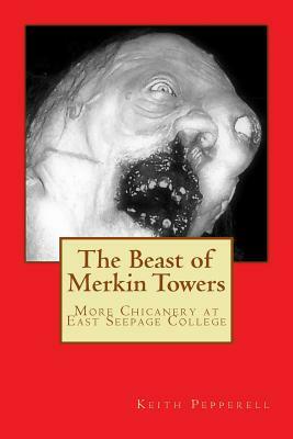 The Beast of Merkin Towers: More Chicanery at East Seepage College by Keith Pepperell