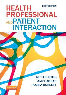 Health Professional and Patient Interaction by Regina F. Doherty, Amy M. Haddad, Ruth B. Purtilo