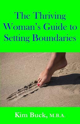 The Thriving Woman's Guide to Setting Boundaries by Kim Buck M. B. a.