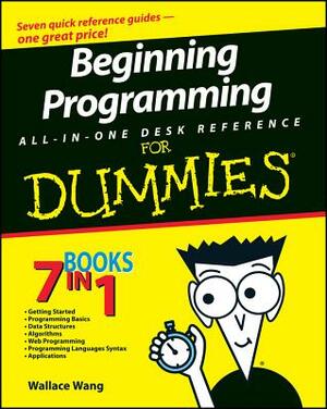 Beginning Programming All-In-One Desk Reference for Dummies by Wallace Wang