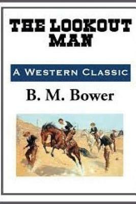 The Lookout Man by B. M. Bower