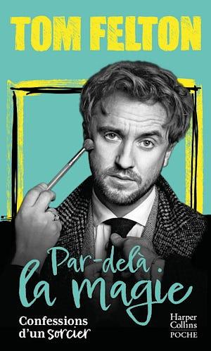 Par-delà la magie by Tom Felton