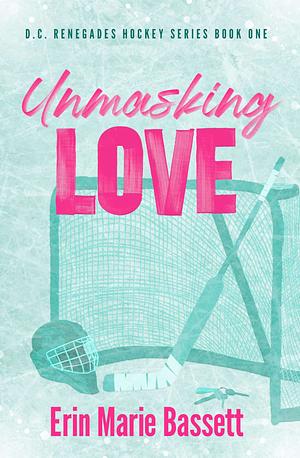 Unmasking Love by Erin Marie Bassett