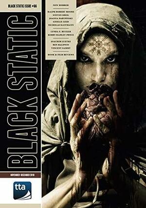 Black Static #66 (November-December 2018): New Horror Fiction & Film by Giselle Leeb, Gary Couzens, Ralph Robert Moore, Joanna Parypinski, Steven Sheil, Andy Cox, Kerry Hadley-Pryce, Joachim Luetke, Lynda E. Rucker, Nicholas Kaufmann