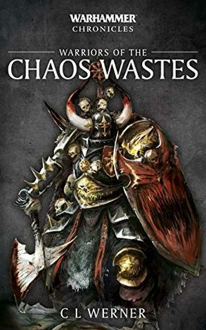 Warriors of the Chaos Wastes by C.L. Werner