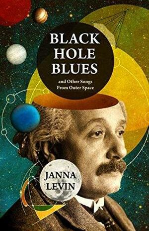 Gravity's Music: Black Holes and the Quest to Hear the Invisible by Janna Levin