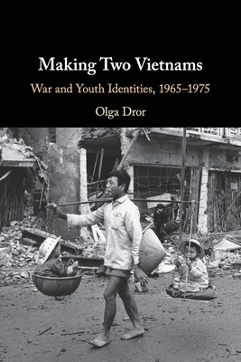 Making Two Vietnams by Olga Dror