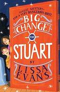 Big Change for Stuart by Lissa Evans