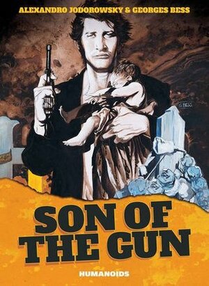 Son of the Gun by Claude Ecken, Georges Bess, Alejandro Jodorowsky
