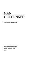 Man Outgunned by Lewis B. Patten