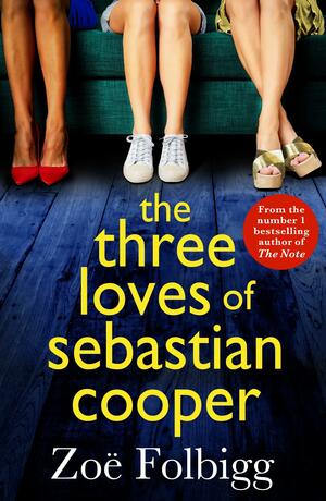 The Three Loves of Sebastian Cooper by Zoë Folbigg, Zoë Folbigg
