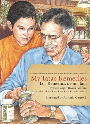 My Tata's Remedies / Los remedios de mi Tata by Antonio Castro L., Roni Capin Rivera-Ashford