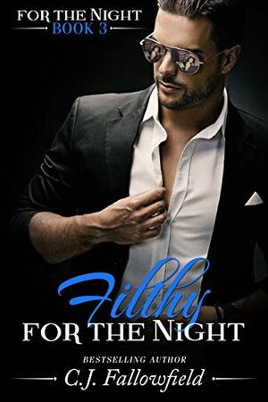 Filthy for the Night by C.J. Fallowfield