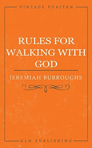 Rules for Walking with God by Michael Pate, Jeremiah Burroughs