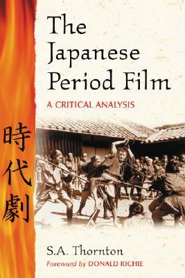 The Japanese Period Film: A Critical Analysis by S.A. Thornton