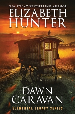 Dawn Caravan: Elemental Legacy Book Four by Elizabeth Hunter