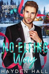 No Elfing Way by Hayden Hall