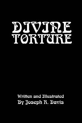 Divine Torture by Joseph R. Davis