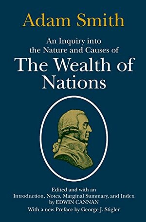 An Inquiry into the Nature and Causes of the Wealth of Nations by Adam Smith