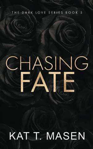 Chasing Fate - Special Edition by Kat T. Masen