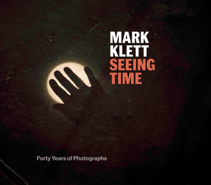 Seeing Time: Forty Years of Photographs by Mark Klett