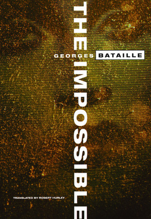 The Impossible: A Story of Rats followed by Dianus and by The Oresteia by Robert Hurley, Georges Bataille