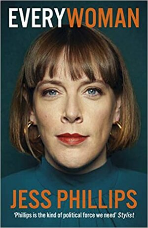 Everywoman: One Woman's Truth About Speaking the Truth by Jess Phillips