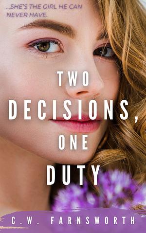 Two Decisions, One Duty by C.W. Farnsworth