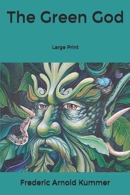 The Green God: Large Print by Frederic Arnold Kummer