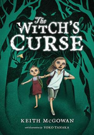 The Witch's Curse: A Witch Hunt Gone Wrong by Keith McGowan, Keith McGowan, Yoko Tanaka