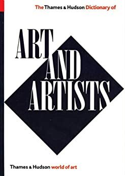 The Thames & Hudson Dictionary of Art and Artists by Herbert Read, Nikos Stangos