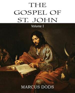 The Expositor's Bible: The Gospel of St. John, Vol. I by Marcus Dods