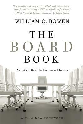 The Board Book: An Insider's Guide for Directors and Trustees by William G. Bowen